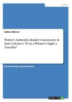 Writer's Authority, Reader's Autonomy in Italo Calvino's If on a Winter's Night a Traveller 3668750505 Book Cover