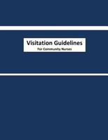 Visitation Guidelines for Community Nurses: Standardized Home Visit Assessment for Community Nurses 1548377287 Book Cover