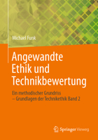 Angewandte Ethik und Technikbewertung: Ein methodischer Grundriss – Grundlagen der Technikethik Band 2 365837084X Book Cover