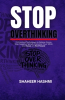 Think Less, Live More: Stop Overthinking A Step-by-Step Guide to Breaking Negative Thought Patterns and Living with Clarity B0H96LQT9W Book Cover