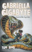 Gabriella Gigabyte: Secret of the King Cobra 1491789255 Book Cover