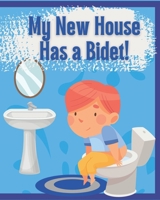 My New House Has a Bidet!: Educational Bidet Guide for Children B0BHJ5H567 Book Cover