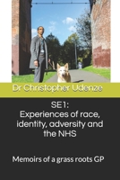 SE1: Experiences of race, identity, adversity and the NHS: The memoirs of a grass roots GP B0F2FJ1671 Book Cover