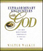 Extraordinary Encounters With God: How Famous People in History Experienced God in Unexpected Ways 1569550018 Book Cover