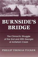 Burnside's Bridge: The Climactic Struggle of the 2nd and 20th Georgia at Antietam Creek 0811701999 Book Cover