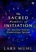 The Sacred Numbers of Initiation: An Ancient Essene Numerology System 1786788012 Book Cover
