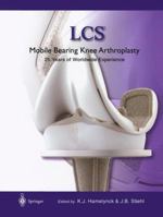 LCS: Mobile Bearing Knee Arthroplasty: 25 years of worldwide review 3642639445 Book Cover