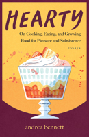 Hearty: On Cooking, Eating, and Growing Food for Pleasure and Subsistence 1770417605 Book Cover