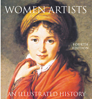 Women Artists: An Illustrated History 0789203456 Book Cover