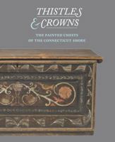 Thistles and Crowns: The Painted Chests of the Connecticut Shore 1880897261 Book Cover