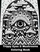 eyes & mushrooms coloring book: psychedelic designs B0BYRF6K7T Book Cover