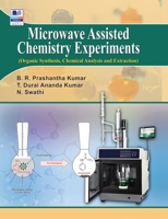 Microwave Assisted Chemistry Experiments: (Organic, Synthesis, Chemical Analysis and Extraction) 938997495X Book Cover
