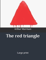 The red triangle;: Being some further chronicles of Martin Hewitt, investigator (Short story index reprint series) 1532919077 Book Cover