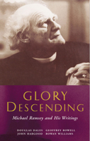 Glory Descending: Michael Ramsey And His Writings 0802830390 Book Cover