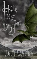 Here Be Dragons: Early Edition 1795715502 Book Cover