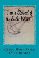 I Am a Starseed of the Earth: Volume I: : My Energy-Based Universal Knowledge: Teaching How to Work with Energy and the Different Types of Beings 1540316955 Book Cover