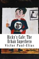 Ricky's Cafe: The Urban Superhero 1540858065 Book Cover