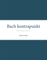 Bach kontrapunkt: Tostemmig invention II 8787131137 Book Cover