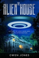Alien House: Help Can Come from the Most Surprising Places! 179214718X Book Cover