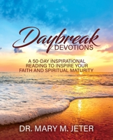 Daybreak Devotions: A 50-Day Inspirational Reading to Inspire Your Faith and Spiritual Maturity: A 50-Day Inspirational Reading to Inspire B0BTV1NCGH Book Cover