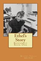 Ethel's Story: Bioenergy Book One 0974045705 Book Cover