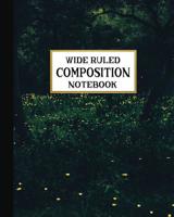 Wide Ruled Composition Notebook: Summer Fireflies Composition Notebook for school, work, or home! Keep your notes organized and handy! Great for handwriting practice or journal writing. Wonderful gift 1075263972 Book Cover