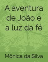A aventura de João e aluz da fé (Portuguese Edition) B0GFW9J9P3 Book Cover