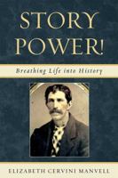 Story Power: Breathing Life Into History 1607099187 Book Cover