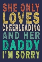 She Only Loves Cheerleading And Her Daddy I'm Sorry: Funny Vintage Cheer Coaches, Cheerleading Instructors Journal Gift 1702390810 Book Cover