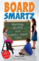 Boardsmartz: Learning Quips and Bulletin Board Tips 0976192578 Book Cover