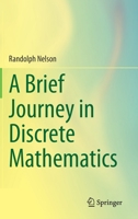 A Brief Journey in Discrete Mathematics 3030378608 Book Cover