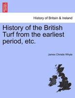 History of the British Turf from the earliest period, etc. 1241417032 Book Cover