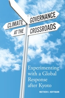 Climate Governance at the Crossroads: Experimenting with a Global Response after Kyoto 0199922616 Book Cover