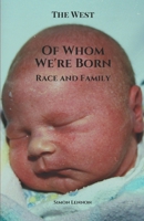 Of Whom We're Born: Race and Family 1925446158 Book Cover