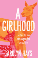 A Girlhood: Letter to My Transgender Daughter 1958888095 Book Cover