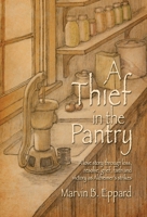 A Thief in the Pantry: A Love Story Through Loss, Resolve, Grief, Faith, and Victory as Alzheimer's Strikes 1664209557 Book Cover