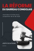 La réforme du Barreau congolais: Avancées et limites de la proposition de loi de 2025 (French Edition) 1917916728 Book Cover