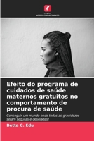 Efeito do programa de cuidados de saúde maternos gratuitos no comportamento de procura de saúde (Portuguese Edition) 6207856600 Book Cover