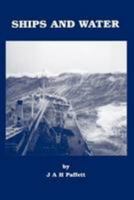 Ships and Water: A Short Book about the Physical Interactions Which Occur Between a Ship and Her Liquid Environment 1870077067 Book Cover