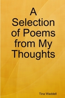 A Selection of Poems from My Thoughts 0359884350 Book Cover
