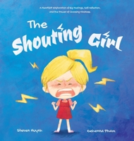 The Shouting Girl: A Heartfelt Exploration of Big Feelings, Self-Reflection, and the Power of Choosing Kindness 176363194X Book Cover