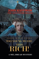 Three Gold Coins Too Young to Die this Rich!: The Adventure Begins 1641337982 Book Cover