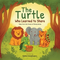 The Turtle Who Learned to Share: Tales from the Forest of Plenty: Big lessons from little forest friends 1662969910 Book Cover