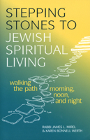 Stepping Stones to Jewish Spiritual Living: Walking the Path Morning, Noon, and Night 1580230741 Book Cover