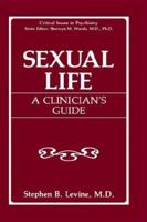 Sexual Life: A Clinician's Guide (Critical Issues in Psychiatry) 0306442876 Book Cover