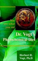 Dr. Vogt's Phytochemical Diet:You are what you eat 073880925X Book Cover