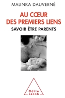 Au Coeur Des Premiers Liens: Savoir Etre Parents 2738128041 Book Cover