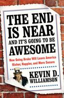 The End Is Near and It's Going to Be Awesome: How Going Broke Will Leave America Richer, Happier, and More Secure 0062220683 Book Cover