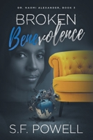 Broken Benevolence: Book Three featuring Dr. Naomi Alexander 1732722463 Book Cover