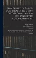 Jean Errard de Bar-le-Duc, premier ingénieur du très chrestien roy de France et de Navarre, Henry IV: Sa vie, ses oeuvres, sa fortification (lettres ... Lallemend et Alfred Boinette 1017715149 Book Cover